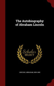 The Autobiography of Abraham Lincoln