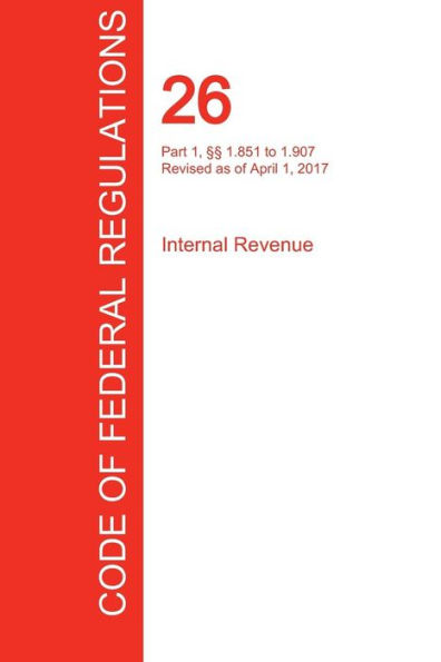 CFR 26, Part 1, §§ 1.851 to 1.907, Internal Revenue, April 01, 2017 (Volume 11 of 22)