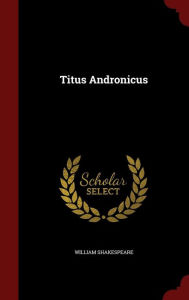 Title: Titus Andronicus, Author: William Shakespeare