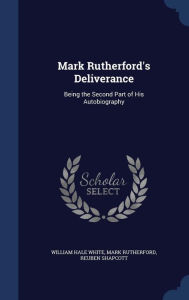 Mark Rutherford's Deliverance: Being the Second Part of His Autobiography