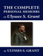 The Complete Personal Memoirs of Ulysses S. Grant