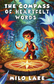 Title: The Compass of Heartfelt Words, Author: Milo Lake