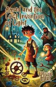 Title: Amad and the Lost Invention of Light, Author: Oliver Hart