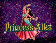 Title: Princess Alka, Author: Simmi Mulchandani