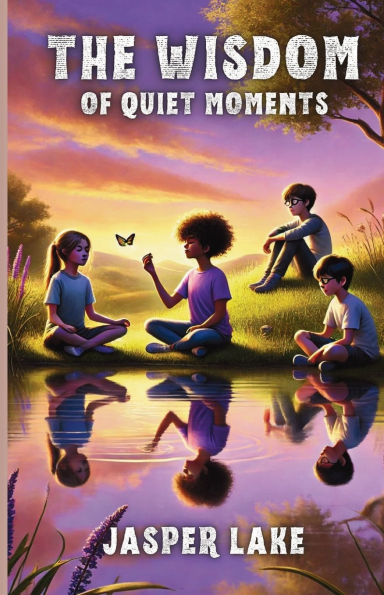 The Wisdom of Quiet Moments