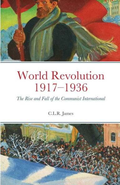 World Revolution 1917-1936: the Rise and Fall of Communist International
