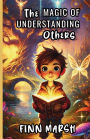 The Magic of Understanding Others