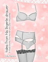 Title: Tales from His Lingerie Drawer: In These Stories, It's the Men Who Wear the Panties, Author: Emily Masters