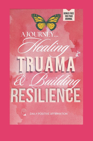 A Journey: Healing Trauma & Building Resilience