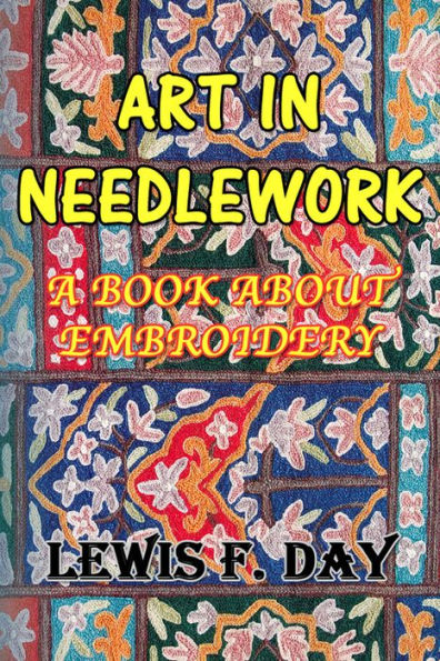 Art in Needlework: A Book About Embroidery