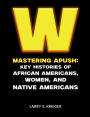 WINNING MASTERING APUSH: KEY HISTORIES OF AFRICAN AMERICANS, WOMEN, AND NATIVE AMERICANS