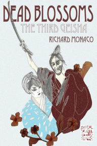 Title: Dead Blossoms: The Third Geisha, Author: Richard Monaco