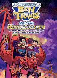 Title: The Adventures of Ben and Travis and the WorryCoaster, Author: Ben Hayes and Travis Creasy