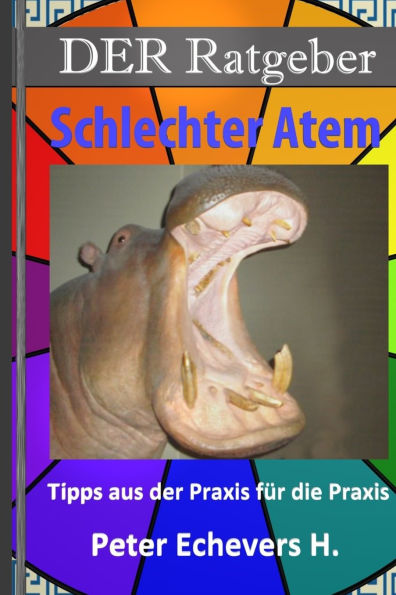 DER Ratgeber - Schlechter Atem: Tipps aus der Praxis fï¿½r die Praxis