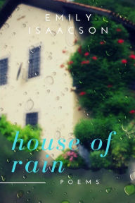 Title: House of Rain, Author: Emily Isaacson