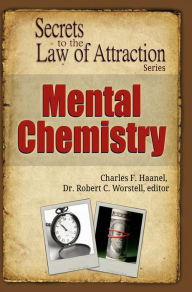 Title: Mental Chemistry: Secrets to the Law of Attraction, Author: Charles F. Haanel