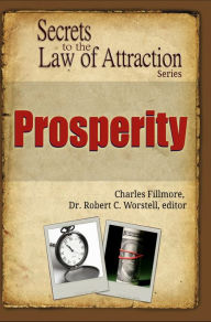 Title: Prosperity: Secrets to the Law of Attraction, Author: Charles Fillmore