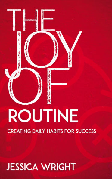 The Joy of Routine - Creating Daily Habits for Success
