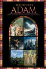 The Second Adam: From the Beginning to the End and Beyond God's Plan to Restore Blessed Life to a Fallen World