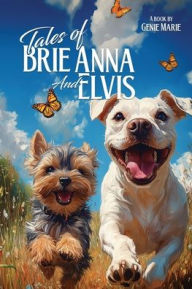 Title: The Tales of Brie Anna and Elvis, Author: Genie Marie