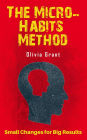 The Micro-Habits Method - Small Changes for Big Results