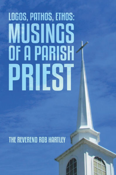 Logos, Pathos, Ethos: Musings Of A Parish Priest: