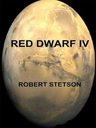 Title: Red Dwarf IV, Author: Robert Stetson