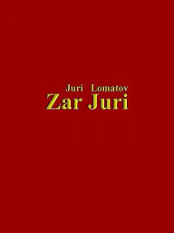 Title: Zar Juri, Author: Juri Lomatov