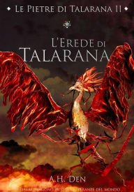 Title: Le Pietre di Talarana II - L'Erede di Talarana, Author: Alessandro H. Den