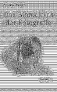 Title: Das Einmaleins der Fotografie, Author: Alexander Steinhof