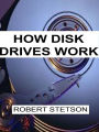 How Disk Drives Work