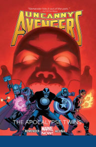 Title: be Uncanny Avengers Volume 2: The Apocalypse Twins, Author: Rick Remender