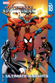 Title: Ultimate Spider-Man, Volume 18: Ultimate Knights, Author: Brian Michael Bendis