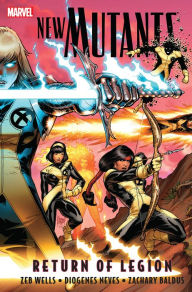 Title: New Mutants Vol. 1: Return of Legion, Author: Zeb Wells