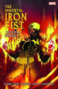 Title: The Immortal Iron Fist, Volume 4: The Mortal Iron Fist, Author: Duane Swierczynski