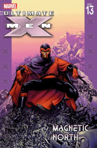 Title: Ultimate X-Men, Volume 13: Magnetic North, Author: Brian K. Vaughan