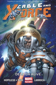 Title: Cable and X-Force Vol. 2: Dead or Alive, Author: Dennis Hopeless