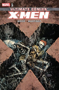Title: Ultimate Comics X-Men by Brian Wood Vol. 3, Author: Brian Wood