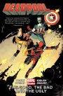 Deadpool, Volume 3: The Good, the Bad and the Ugly (Marvel Now)