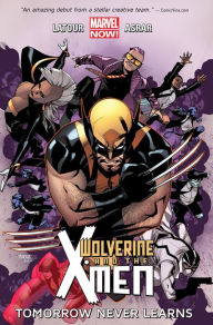 Title: Wolverine & the X-Men, Volume 1: Tomorrow Never Learns (Marvel Now), Author: Jason Latour