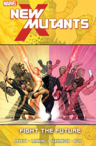 Title: New Mutants Vol. 7: Fight the Future, Author: Dan Abnett