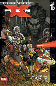 Title: Ultimate X-Men Vol. 16: Cable, Author: Robert Kirkman