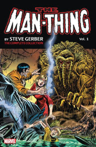 Title: Man-Thing by Steve Gerber: The Complete Collection Vol. 1, Author: Steve Gerber