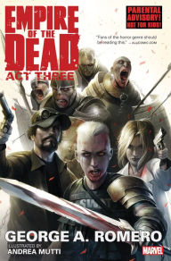 Title: George Romero's Empire of the Dead: Act Three, Author: George A. Romero