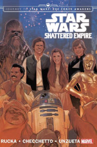 Title: Star Wars: Journey to Star Wars: The Force Awakens - Shattered Empire, Author: Greg Rucka