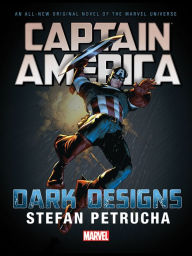 Title: Captain America: Dark Designs (Prose Novel), Author: Stefan Petrucha