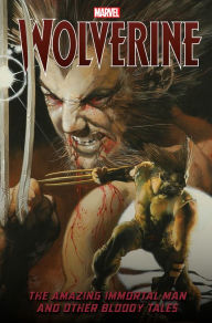 Title: Wolverine: The Amazing Immortal Man And Other Bloody Tales, Author: Dean Motter