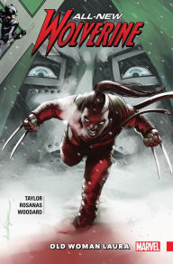 Title: All-New Wolverine Vol. 6: Old Woman Laura, Author: Tom Taylor