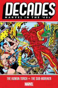 Title: Decades: Marvel In The '40s - The Human Torch Vs. The Sub-Mariner, Author: Eleni Roussos