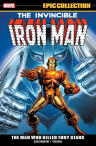 Title: Iron Man Epic Collection: The Man Who Killed Tony Stark, Author: Archie Goodwin